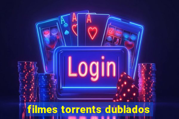 filmes torrents dublados
